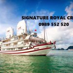 Signature Royal Cruise Hotline 0989552520 book tour du thuyền giá rẻ